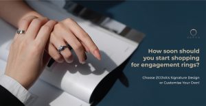 How soon should you start shopping for engagement rings